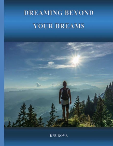 Dreaming Beyond Your Dreams - 9781545582152