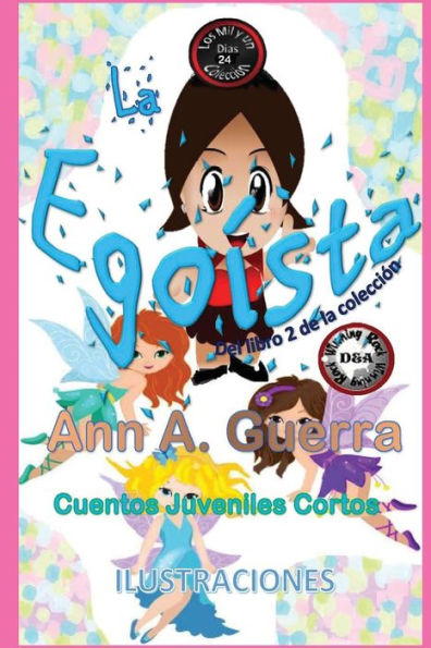 La Egoista: Cuento No. 24 (Los Mil Y Un Dias: Cuentos Juveniles Cortos) (Spanish Edition)