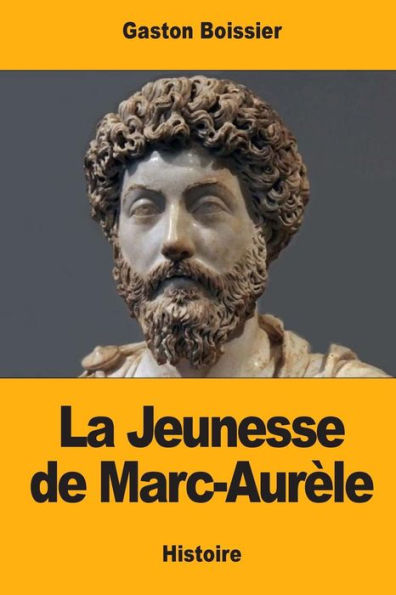 La Jeunesse De Marc-AurEle (French Edition)