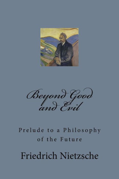 Beyond Good And Evil: Prelude To A Philosophy Of The Future - 9781545586051