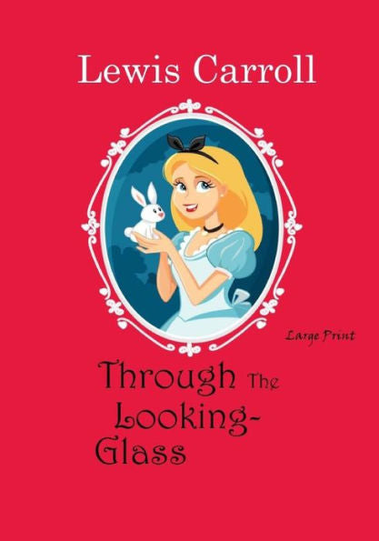 Through The Looking-Glass: Large Print - 9781545594148
