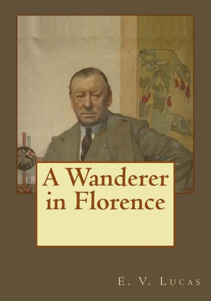 A Wanderer In Florence - 9781545594575