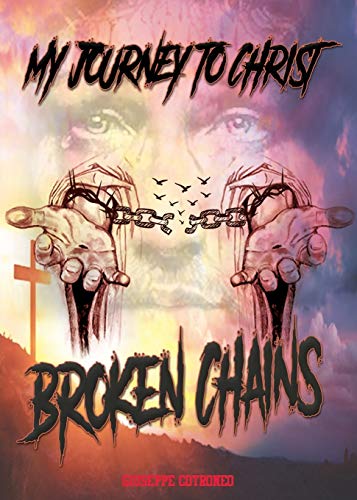 My Journey To Christ: Broken Chains