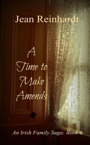 A Time To Make Amends: An Irish Family Saga: Book 6