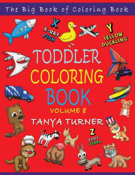Toddler Coloring Book: The Big Book Of Coloring Book (Toddler Coloring Book Series) (Volume 8)