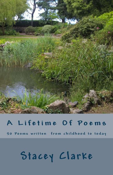 A Lifetime Of Poems: 50 Poems Written From Childhood To Today