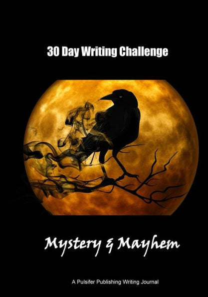 30 Day Writing Challenge: Mystery And Mayhem (30 Day Writer's Challenge)