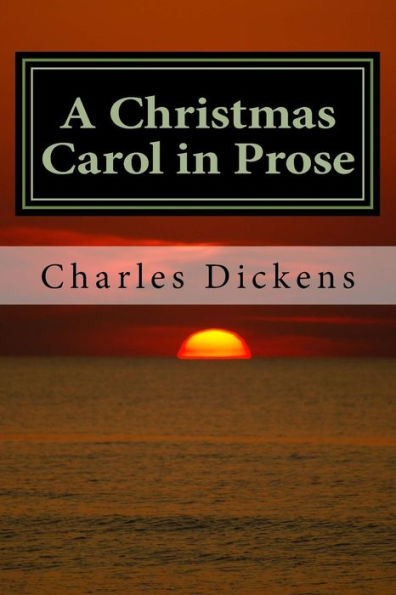 A Christmas Carol In Prose: Being A Ghost Story Of Christmas - 9781546318019