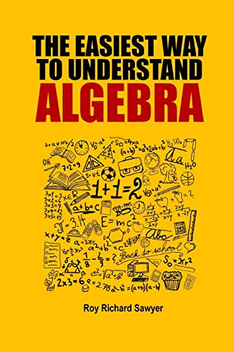 The Easiest Way To Understand Algebra: Algebra Equations With Answers And Solutions