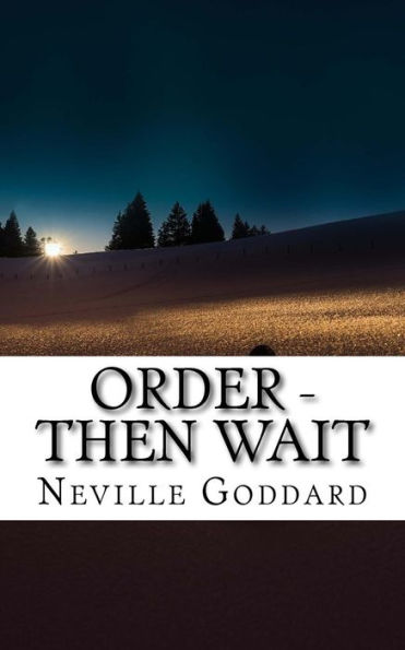 Neville Goddard - Order - Then Wait