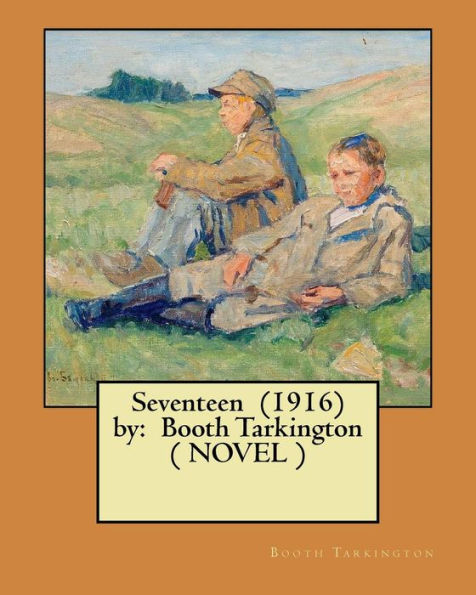 Seventeen (1916) By: Booth Tarkington ( Novel )