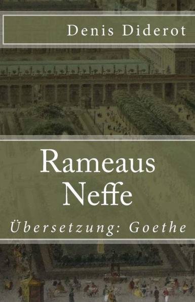 Rameaus Neffe: Ein Dialog. ubersetzung: Goethe (Klassiker Der Weltliteratur) (German Edition)
