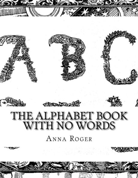 The Alphabet Book With No Words: In Response To The Alphabet Book With No Pictures
