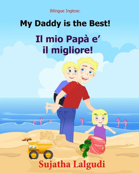 Bilingue Inglese: My Daddy Is The Best: Libro Illustrato Per Bambini, Inglese-Italiano, Italiano-Inglese (Edizione Bilingue), Bilingue Con Testo ... Italiano E Inglese Libri Per Bambini)