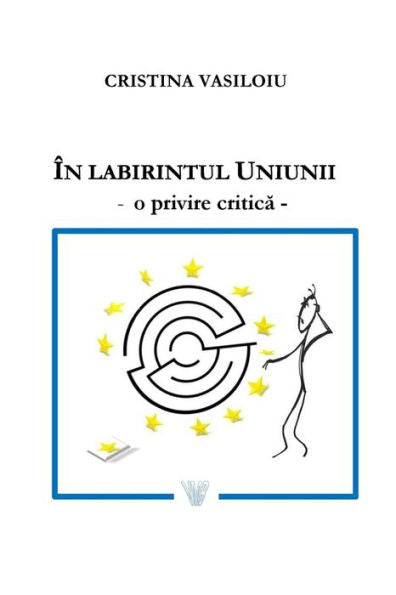 In Labirintul Uniunii: O Privire Critica (Romanian Edition)