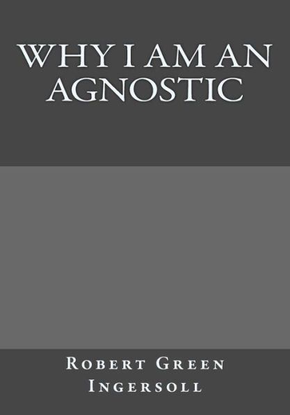 Why I Am An Agnostic - 9781546350644