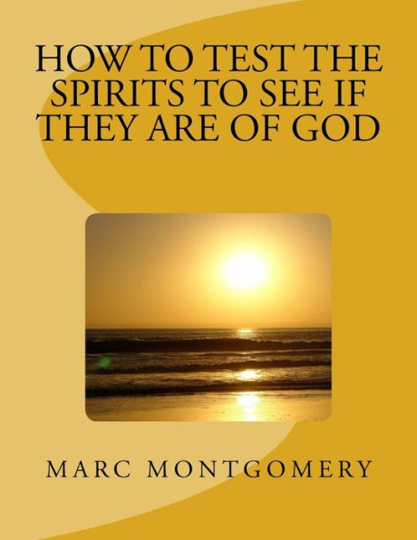 How To Test The Spirits To See If They Are Of God: Many Shall Come To Me And Say: Did We Not Do Great Things In Your Name? (Advantage Of Knowing Series)