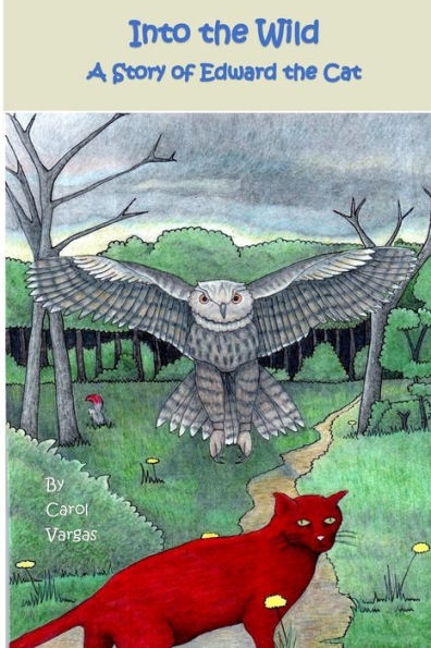 Into The Wild: A Story Of Edward The Cat (Edward The Cat Stories)
