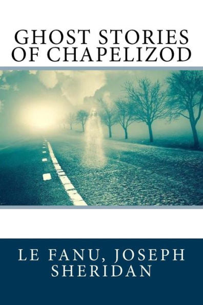 Ghost Stories Of Chapelizod - 9781546356240