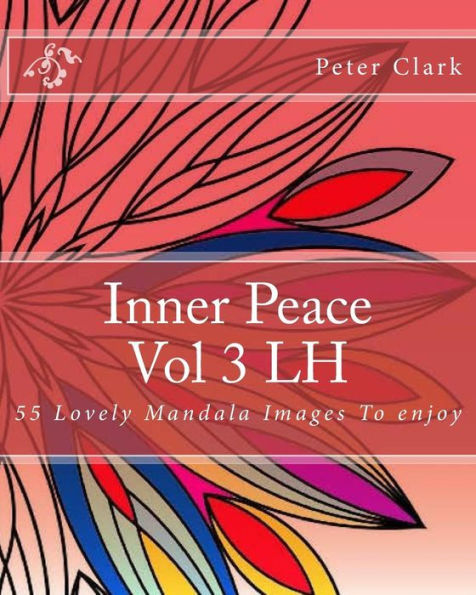 Inner Peace Vol 3 Lh: 55 Lovely Mandala Images To Enjoy