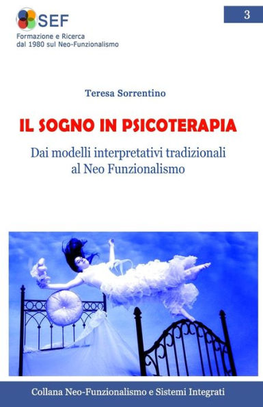 Il Sogno In Psicoterapia: Dalle Interpretazioni Tradizionali Al Neo Funzionalismo (Collana Neo-Funzionalismo E Sistemi Integrati) (Volume 3) (Italian Edition)