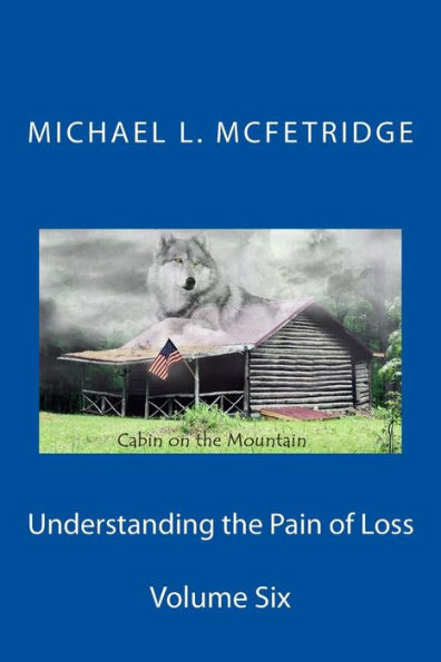 Understanding The Pain Of Loss: Cabin On The Mountain Volume Six (Volume 6)