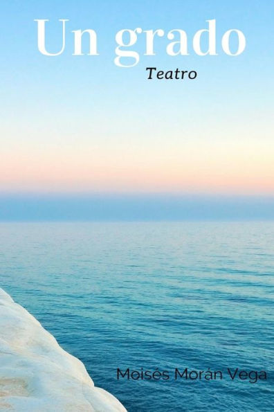 Un Grado: Teatro (Spanish Edition)