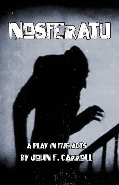 Nosferatu: A Play In Five Acts