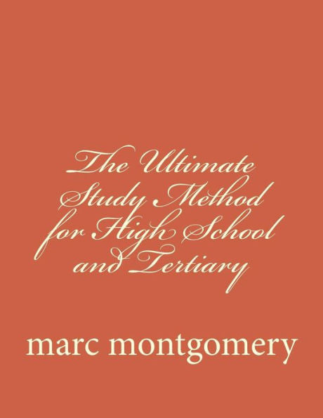 The Ultimate Study Method For High School And Tertiary: Its All About Effective Subject Approach And Memory Recall (Advantage Of Knowing Series)