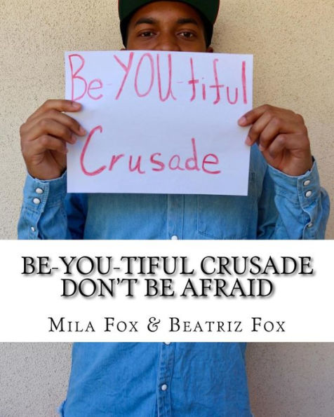 Be-You-Tiful Crusade: Don't Be Afraid