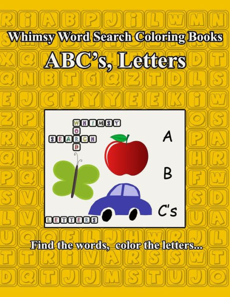 Whimsy Word Search: Abc's, Letters: Teasing Both Sides Of The Brain, Find The Letters, Color The Words