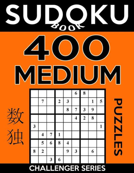 Sudoku Book 400 Medium Puzzles: Sudoku Puzzle Book With Only One Level Of Difficulty (Sudoku Book Challenger Series)
