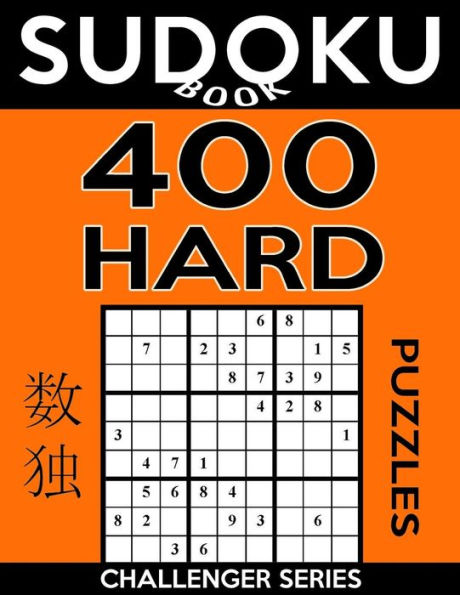 Sudoku Book 400 Hard Puzzles: Sudoku Puzzle Book With Only One Level Of Difficulty (Sudoku Book Challenger Series)