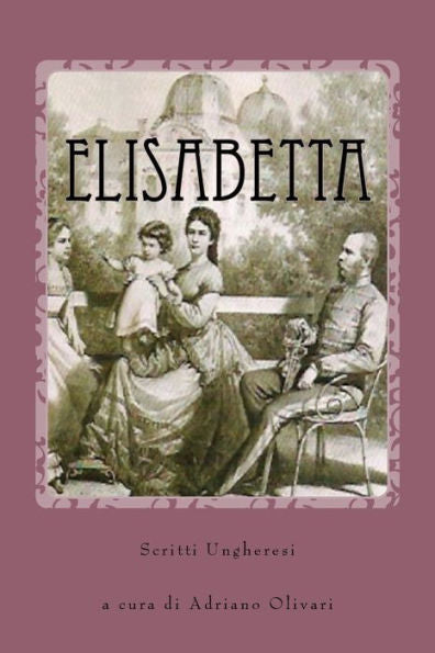 Elisabetta: Scritti Ungheresi (Sisi) (Italian Edition)