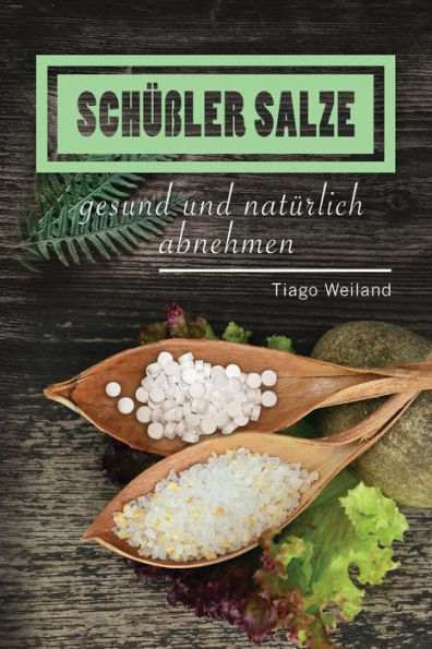SchuBler Salze: Mit SchuBler Salzen Gesund Und Naturlich Abnehmen (German Edition)