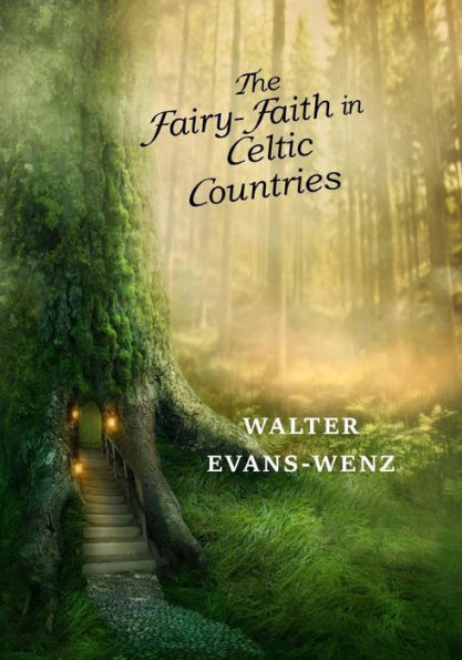 The Fairy-Faith In Celtic Countries - 9781546424451