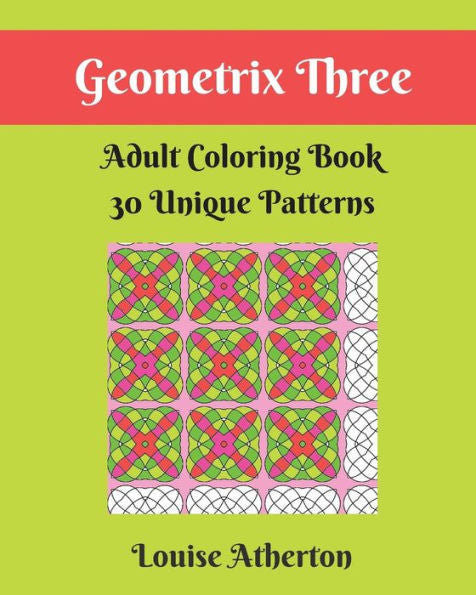 Geometrix Three: A Coloring Book For Grownups