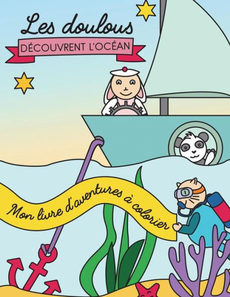 Mon Livre D'Aventures ? Colorier: Les Doulous D?couvrent L?Oc?an (Livre De Coloriage ?ducatif Pour Enfants DEs 2 Ans) (French Edition)