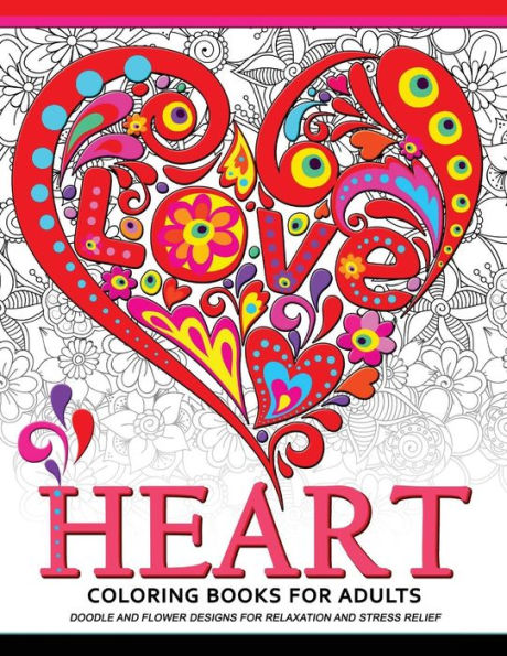 Heart Coloring Book For Adults: Doodle And Flower Design For Your Lover