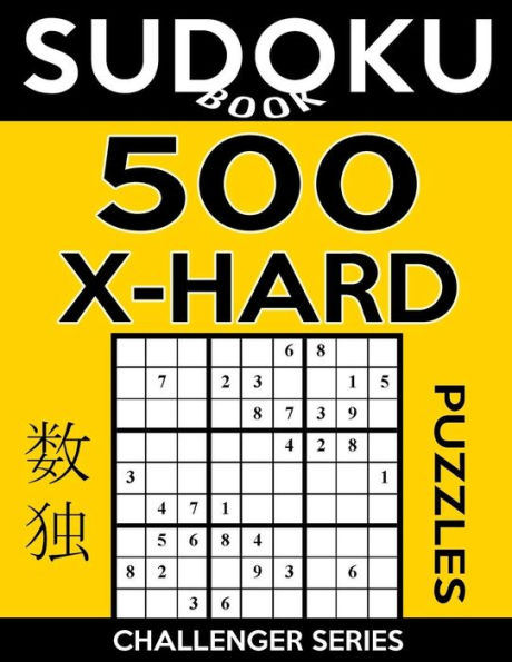 Sudoku Book 500 Extra Hard Puzzles: Sudoku Puzzle Book With Only One Level Of Difficulty (Sudoku Book Challenger Series)