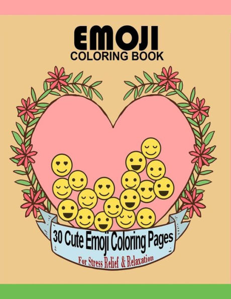 Emoji Coloring Book: 30 Cute Emoji Coloring Pages For Stress Relief & Relaxation Large 8.5" X 11" Big Book (Emoji Coloring Books) (Volume 1)