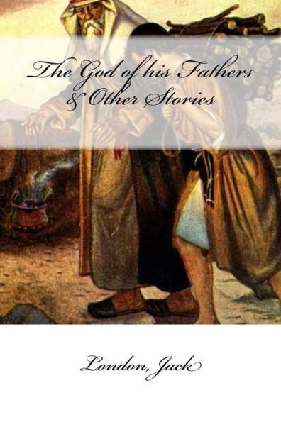 The God Of His Fathers & Other Stories - 9781546445623