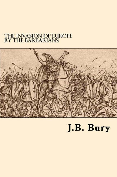 The Invasion Of Europe By The Barbarians - 9781546452447