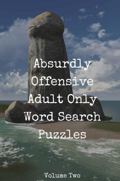 Absurdly Offensive Adult Only Word Search Puzzles: 50 Trigger-Inducing Puzzles