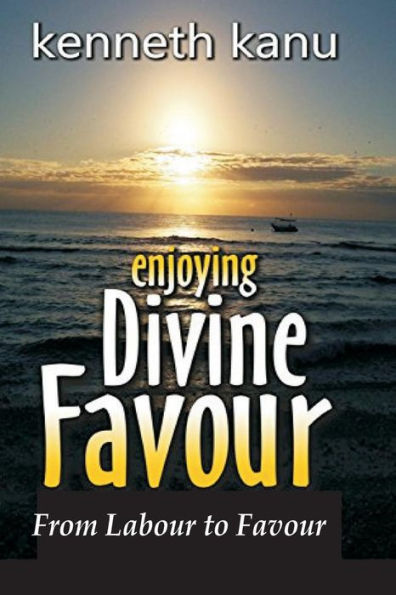 Enjoying Divine Favour: From Labour To Favour