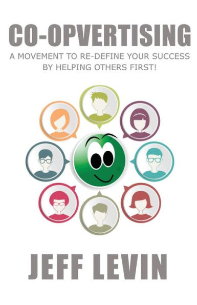 Co-Opvertising: A Movement To Re-Define Your Success By Simply Helping Others First!