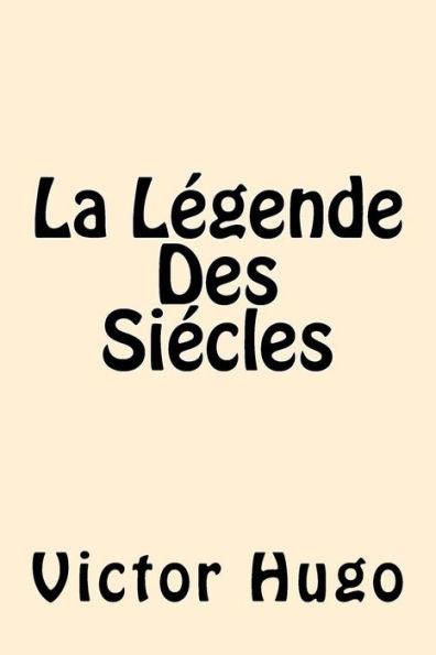 La Legende Des Siecles (French Edition) - 9781546469605