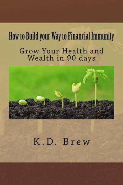 How To Build Your Way To Financial Immunity: Grow Your Health And Wealth In 90 Days