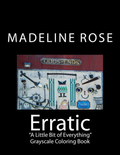 Erratic: "A Little Bit Of Everything" Grayscale Coloring Book