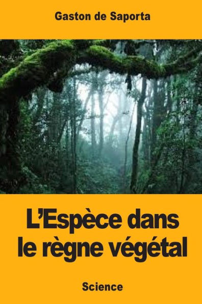 L’EspEce Dans Le REgne Végétal (French Edition)